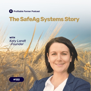 # 122 - The SafeAg Systems Story, with Founder Katy Landt