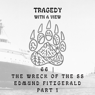66 | The Wreck of the Edmund Fitzgerald - Part 1