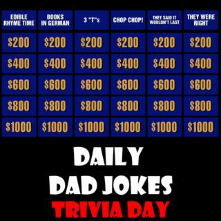 National Trivia Day! Get smarter (lol, not really) with these dad jokes! 04 January 2024