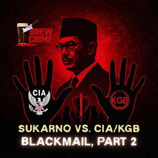 Episode 178 - Sukarno Vs both the KGB and the CIA - Blackmail