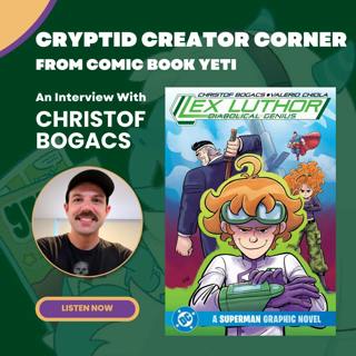 Christof Bogacs Interview - Lex Luthor: Diabolical Genius and Earth To Chris Cleevy