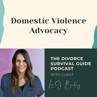 Episode 191: Domestic Violence Advocacy with Liz G. Bailey