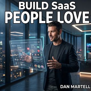 How to Build a SaaS Product People Love | Dan Martell