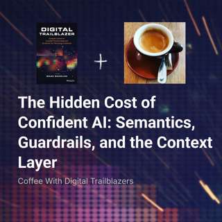 The Hidden Cost of Confident AI: Semantics, Guardrails, and the Context Layer