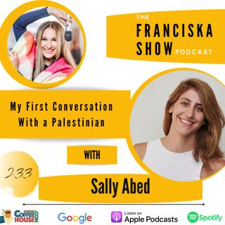 My First Conversation With a Palestinian - With Sally Abed