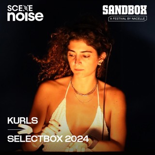 SceneNoise x Sandbox Festival 2024: Selectbox Ft. kurls