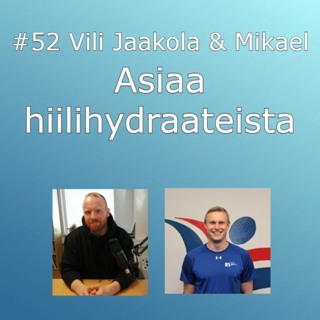 #52 Asiaa hiilihydraateista (Vili Jaakola ja Mikael)