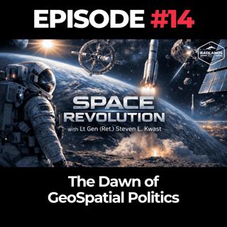 Space Revolution Ep. 14: The Dawn of GeoSpatial Politics