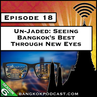 Un-Jaded: Seeing Bangkok's Best Through New Eyes [S6.E18]