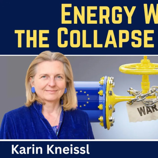 Karin Kneissl: Energy Wars & the Coming Collapse of Europe