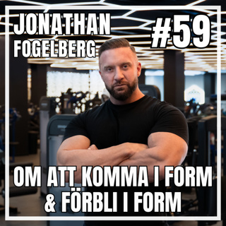 #59: Jonathan Fogelberg om att komma i form & förbli i form