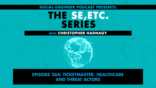 Ep. 264 - The SE ETC Series - TicketMaster Healthcare and Threat Actors