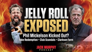 Jelly Roll's Fake Redemption, Phil Mickelson's Scandals & Clarkson Farm Tears #233 Jack Murphy Podcast
