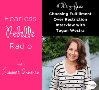 Choosing Fulfillment Over Restriction - Interview With Tegan Westra