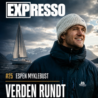 #25 Espen Myklebust: Verden rundt på en seilbåt og det å ikke være redd for å gjøre forandringer