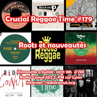 Crucial Reggae Time #179 04072021 Roots Et Nouveautés