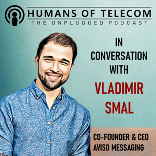 Episode 54: Vladimir Smal, Co-Founder & CEO at AVISO Messaging