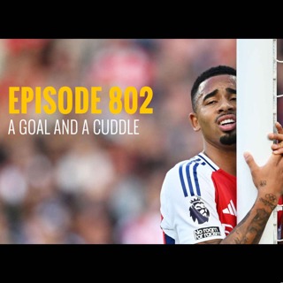 Episode 802 - A goal and a cuddle