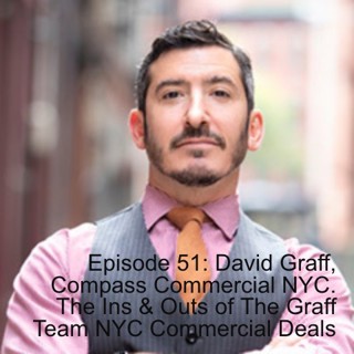 Episode 51: David Graff, Compass Commercial NYC. The Ins & Outs of The Graff Team NYC Commercial Deals