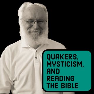 Michael Birkel on Quakers, Mysticism, and Reading the Bible (re-release)