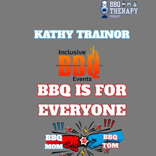 #72 Kathy "BBQ MOM" Trainor | How BBQ Is Bringing Everyone to the Table