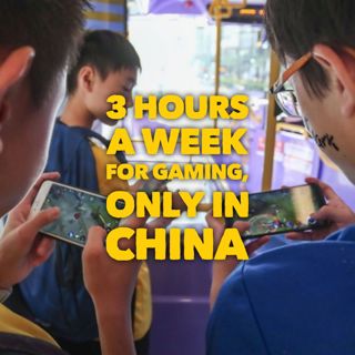 #236: 3 Hours A Week For Gaming, Only In China