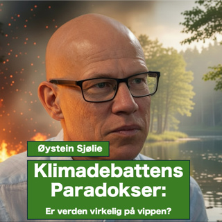 Klimadebattens Paradokser med Øystein Sjølie: Er verden virkelig på vippen?