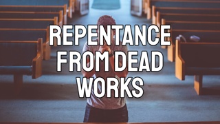 Repentance from Dead Works