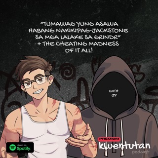 E128: Tumawag yung Asawa Habang Nakikipag-Jackstone sa mga Lalaki from Grindr + The Cheating Madness of it All! with JP