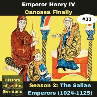 Ep. 33: Investiture Controversy (1065-1122) - Canossa Finally!