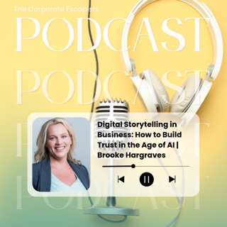 Digital Storytelling in Business: How to Build Trust in the Age of AI | Brooke Hargraves