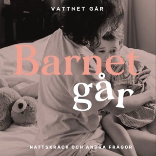 753. Barnet Går: "Vad är nattskräck och hur ska jag hjälpa mitt barn?" (Repris)