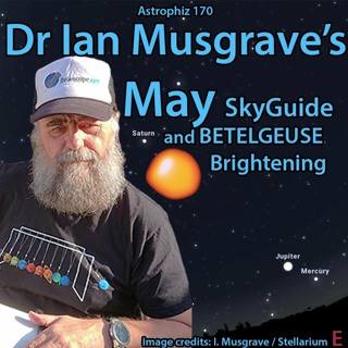 Astrophiz 170: Dr Ian Musgrave May SkyGuide