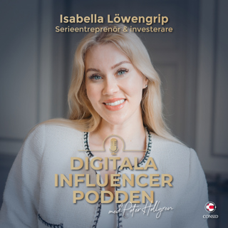 206. Lagom mäktig | Isabella Löwengrip, serieentreprenör och investerare | Entreprenörskap och investeringar