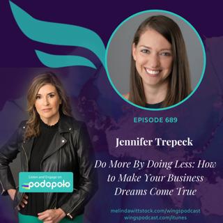 Do More By Doing Less: Entrepreneur Jenn Trepeck on How to Make Your Business Dreams Come True