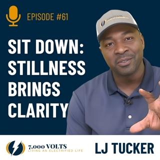 Episode 61 - Sit Down! Stillness Brings Clarity