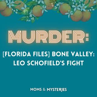 [Florida Files] Bone Valley: Leo Schofield's Fight