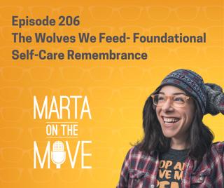 #206 The Wolves We Feed- Foundational Self Care Remembrance
