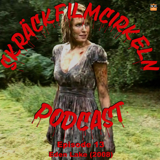 Episode 13 - Mordiska Barn - Eden Lake (2008)