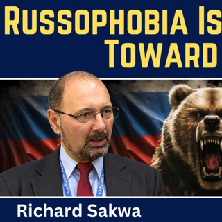 Richard Sakwa: Russophobia Is Leading Us Toward War