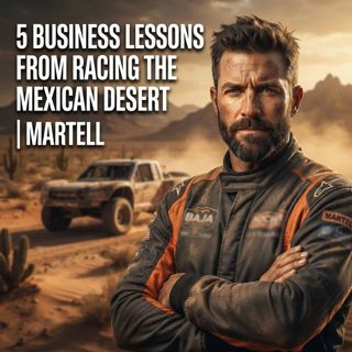 5 Business Lessons From Racing the Mexican Desert | Martell
