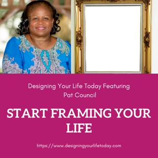 Time to Start Framing Your Life
