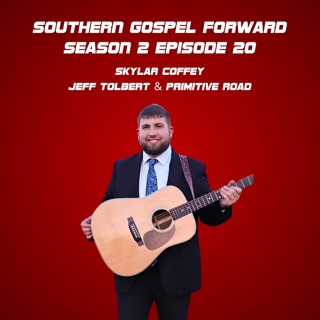 Skylar Coffey of Jeff Tolbert & Primitive Road - Southern Gospel Forward Season 2 Episode 20