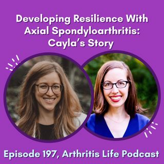 Developing Resilience With Axial Spondyloarthritis: Cayla’s Story