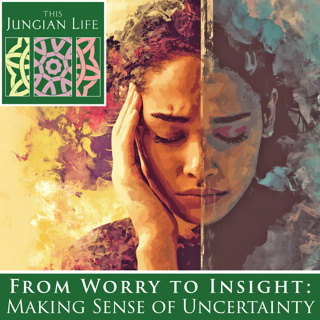 From Worry to Insight: Making Sense of Uncertainty