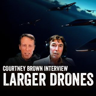 Larger Drones Coming to Prove ET Contact w Courtney Brown