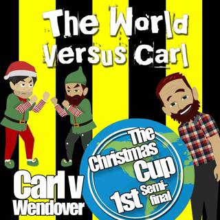 The World Versus Carl - Christmas Cup 1st Semi Final