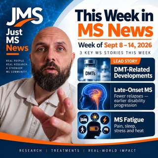 Early MS Treatment, Late-Onset Progression & What Drives MS Fatigue | Just MS News