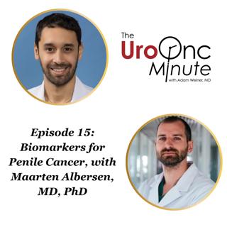 The UroOnc Minute: Biomarkers for Penile Cancer, with Maarten Albersen, MD, PhD