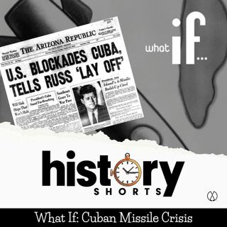What If: Cuban Missile Crisis